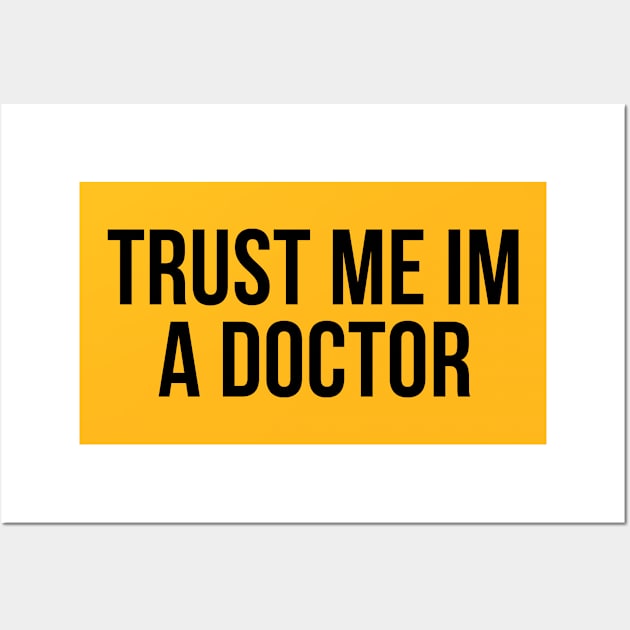 Trust Me Im A Doctor Wall Art by TIHONA